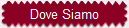 Dove Siamo